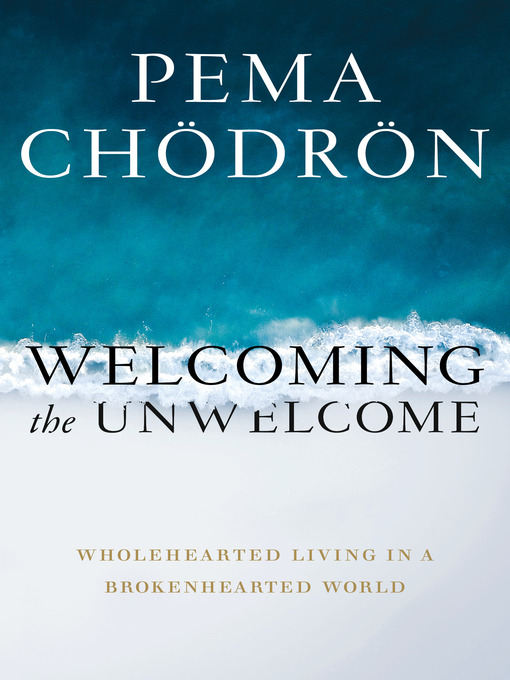 Title details for Welcoming the Unwelcome by Pema Chödrön - Available